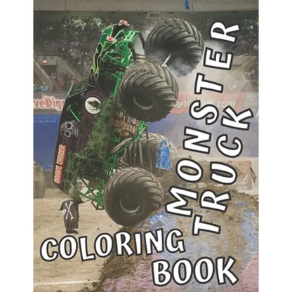 Monster Truck Coloring Book: 35 Big Printed Designs for Kids Ages 8-12 Filled with the Most Wanted Trucks!!! - Paperback