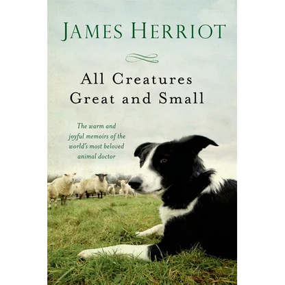 All Creatures Great and Small: The Warm and Joyful Memoirs of the World's Most Beloved Animal Doctor - Paperback