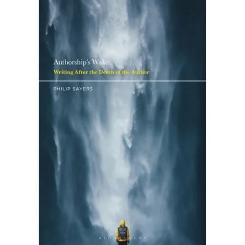 Authorship's Wake: Writing After the Death of the Author - Paperback