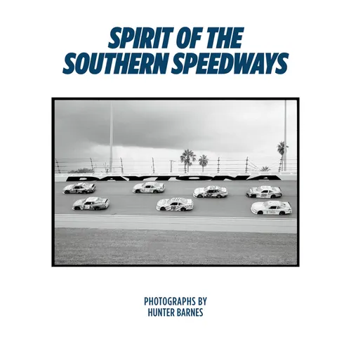 Hunter Barnes: Spirit of the Southern Speedways - Hardcover