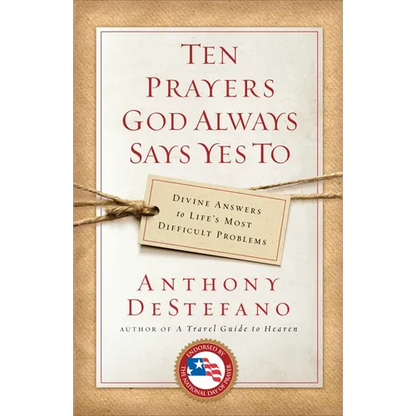 Ten Prayers God Always Says Yes To: Divine Answers to Life's Most Difficult Problems - Paperback