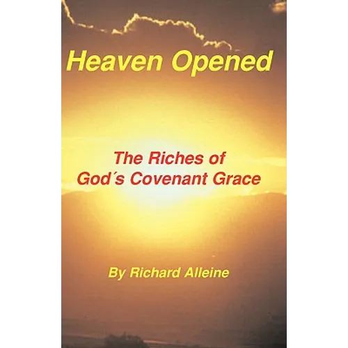 Heaven Opened: The Riches of God's Covenant Grace - Paperback