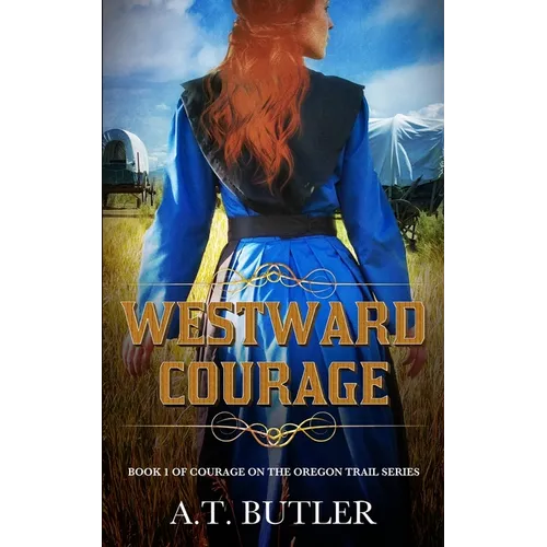 Westward Courage: Historical Women's Fiction - Paperback