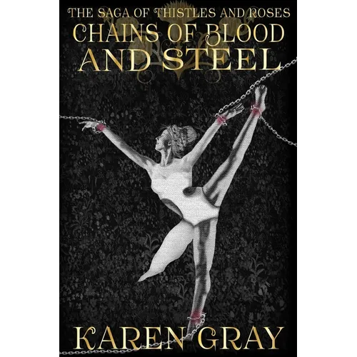 Chains of Blood and Steel: The Saga of Thistles and Roses - Paperback