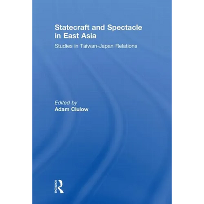 Statecraft and Spectacle in East Asia: Studies in Taiwan-Japan Relations - Paperback