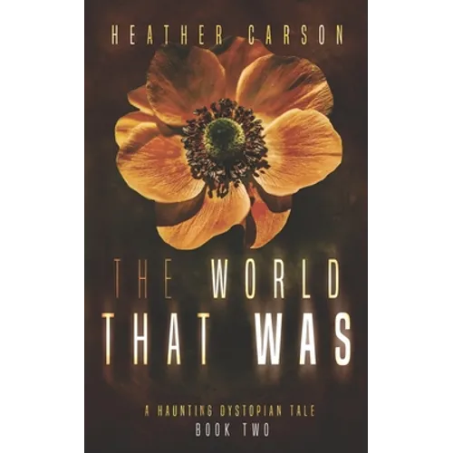 The World that Was: A Haunting Dystopian Tale Book 2 - Paperback