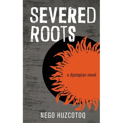 Severed Roots: a dystopian novel - Paperback