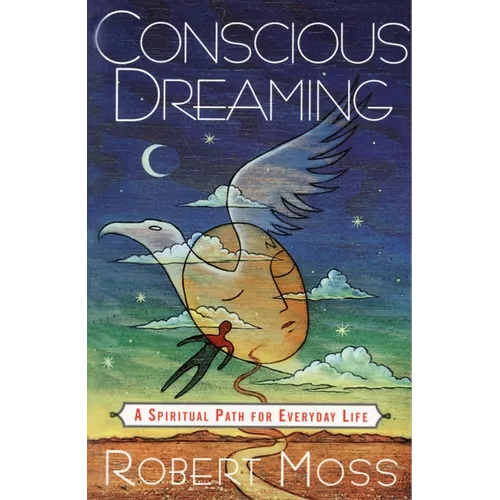 Conscious Dreaming: A Spiritual Path for Everyday Life - Paperback