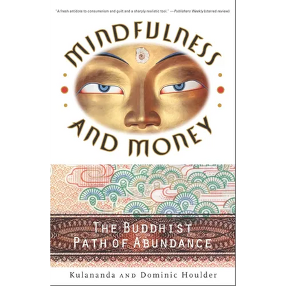 Mindfulness and Money: The Buddhist Path of Abundance - Paperback
