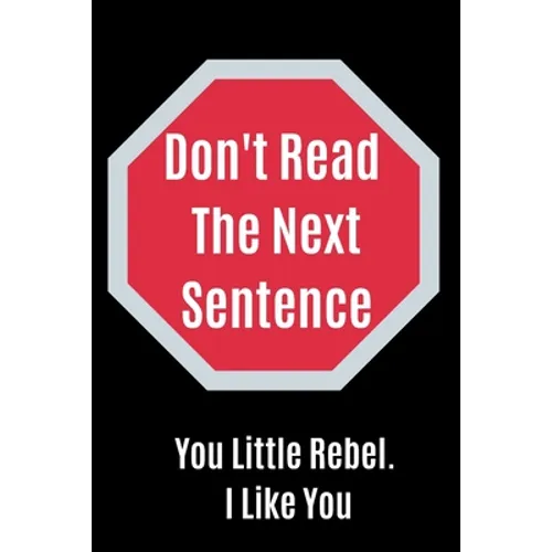 Don't Read The Next Sentence: You Little Rebel. I like You - Paperback
