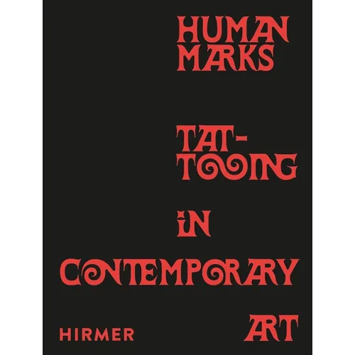 Human Marks: Tattooing in Contemporary Art - Hardcover