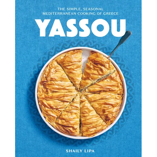 Yassou: The Simple, Seasonal Mediterranean Cooking of Greece - Hardcover