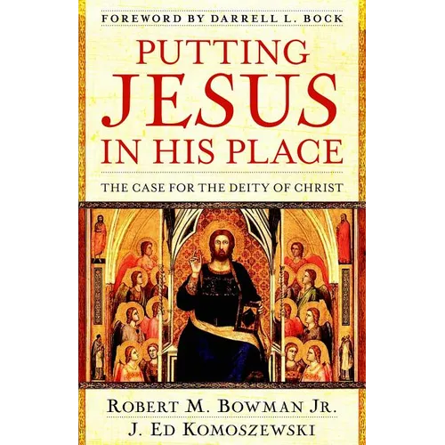 Putting Jesus in His Place: The Case for the Deity of Christ - Paperback