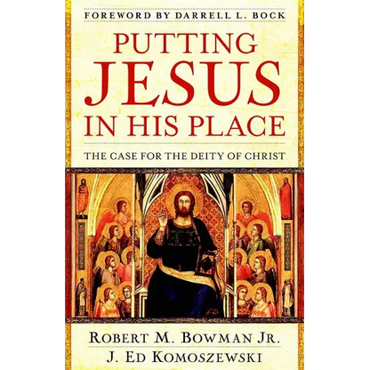Putting Jesus in His Place: The Case for the Deity of Christ - Paperback