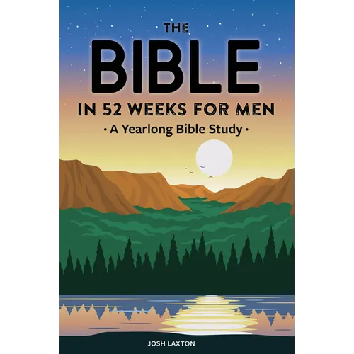 The Bible in 52 Weeks for Men: A Yearlong Bible Study - Paperback
