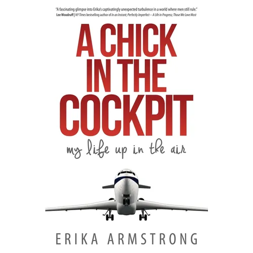 A Chick in the Cockpit: My Life Up in the Air - Paperback