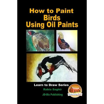 How to Paint Birds Using Oil Paints - Paperback