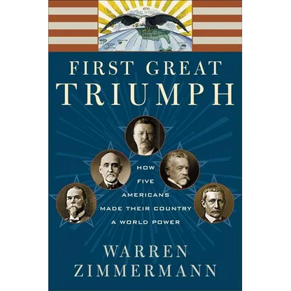 First Great Triumph: How Five Americans Made Their Country a World Power - Paperback