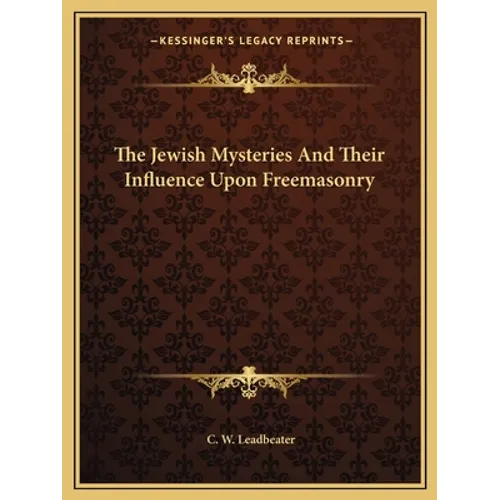 The Jewish Mysteries And Their Influence Upon Freemasonry - Paperback