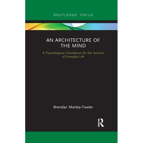An Architecture of the Mind: A Psychological Foundation for the Science of Everyday Life - Paperback