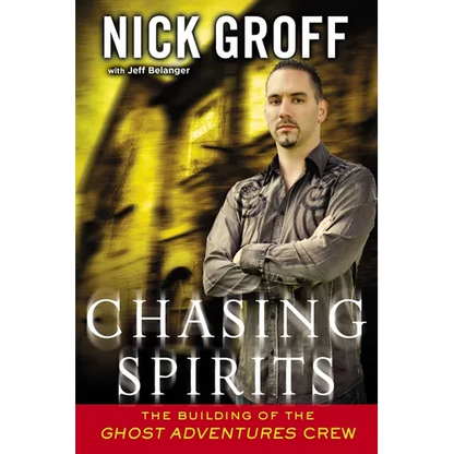 Chasing Spirits: The Building of the "Ghost Adventures" Crew - Paperback