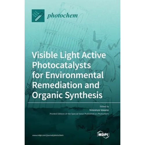 Visible Light Active Photocatalysts for Environmental Remediation and Organic Synthesis - Hardcover