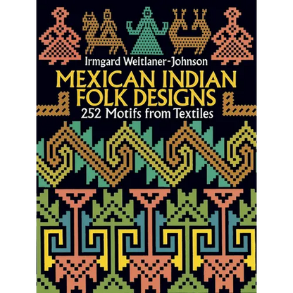 Mexican Indian Folk Designs: 200 Motifs from Textiles - Paperback
