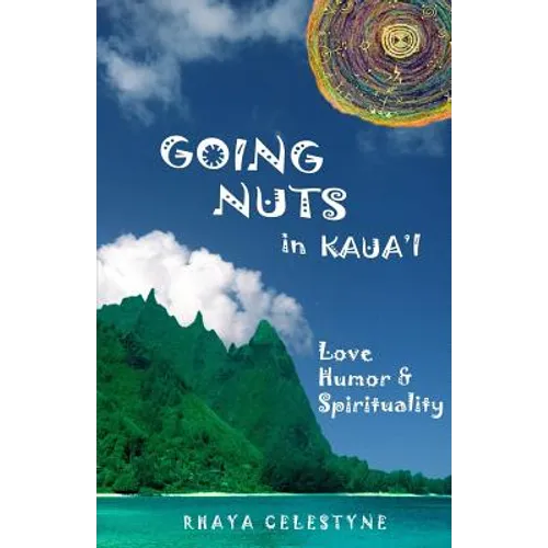 Going Nuts in Kaua'i: love, humor and spirituality - Paperback
