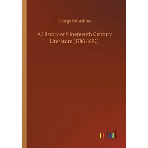 A History of Nineteenth Century Literature (1780-1895) - Paperback