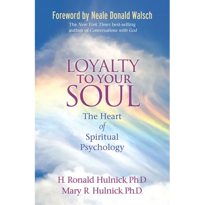 Loyalty To Your Soul: The Heart of Spiritual Psychology - Paperback