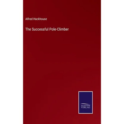 The Successful Pole-Climber - Hardcover