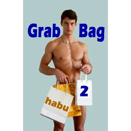 Grab Bag 2: An Unthemed Gay Erotica Anthology - Paperback