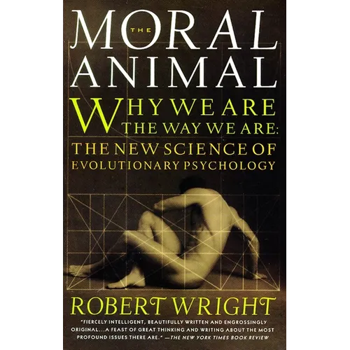 The Moral Animal: Why We Are, the Way We Are: The New Science of Evolutionary Psychology - Paperback