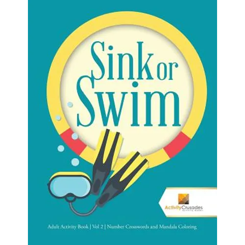 Sink or Swim: Adult Activity Book Vol 2 Number Crosswords and Mandala Coloring - Paperback
