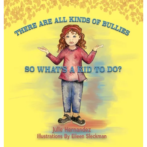 There Are All Kinds Of Bullies So What's A Kid To Do? - Hardcover