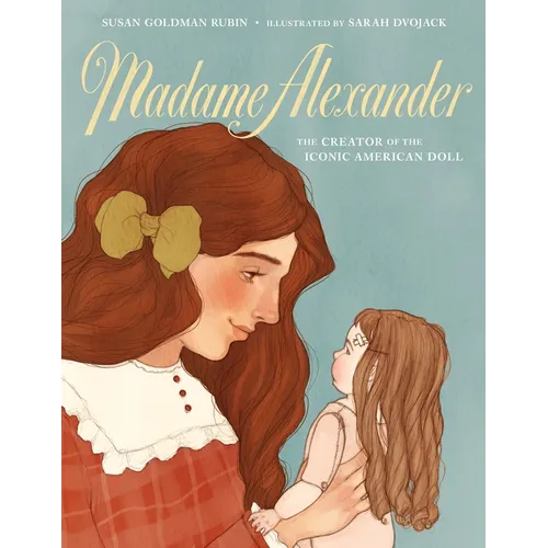 Madame Alexander: The Creator of the Iconic American Doll - Hardcover