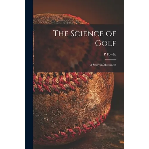The Science of Golf: a Study in Movement - Paperback