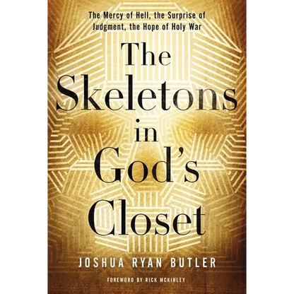 The Skeletons in God's Closet: The Mercy of Hell, the Surprise of Judgment, the Hope of Holy War - Paperback