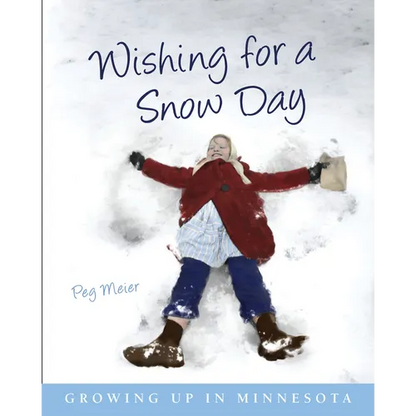 Wishing for a Snow Day: Growing Up in Minnesota - Paperback
