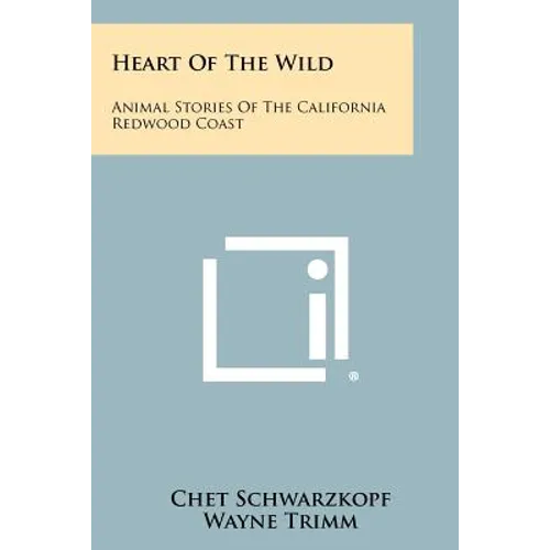 Heart of the Wild: Animal Stories of the California Redwood Coast - Paperback