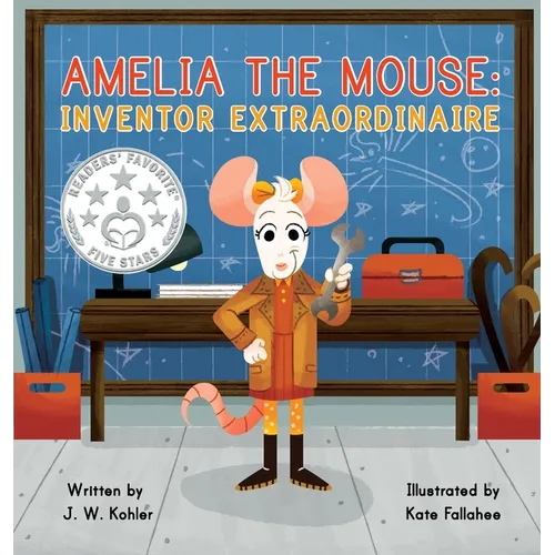 Amelia the Mouse: Inventor Extraordinaire - Hardcover