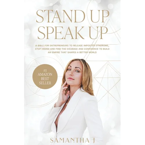 Stand Up Speak Up: A bible for entrepreneurs to release imposter syndrome, stop hiding and find the courage and confidence to build an em - Paperback