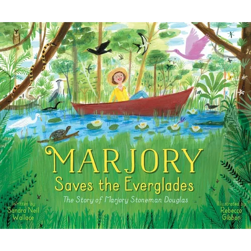 Marjory Saves the Everglades: The Story of Marjory Stoneman Douglas - Hardcover
