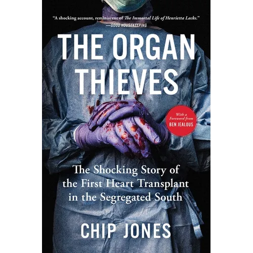 The Organ Thieves: The Shocking Story of the First Heart Transplant in the Segregated South - Paperback