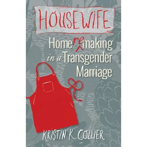 Housewife: Home-remaking in a Transgender Marriage - Paperback