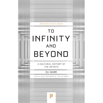To Infinity and Beyond: A Cultural History of the Infinite - New Edition - Paperback