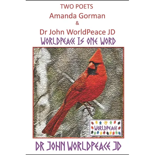 Two Poets Amanda Gorman and Dr John WorldPeace JD: WorldPeace Poems - Paperback