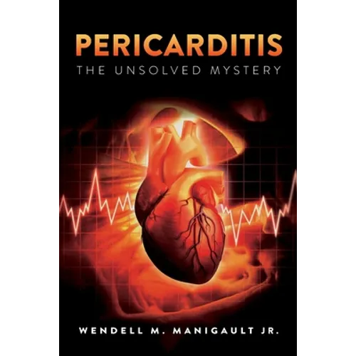 Pericarditis The Unsolved Mystery - Paperback
