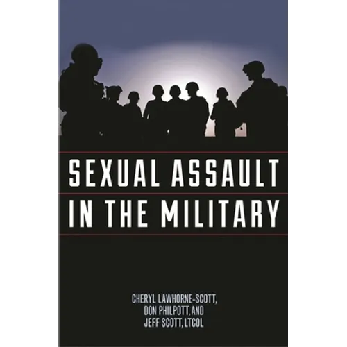 Sexual Assault in the Military: A Guide for Victims and Families - Hardcover