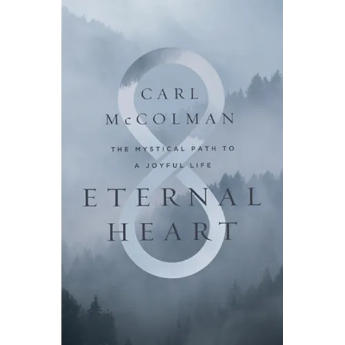 Eternal Heart: The Mystical Path to a Joyful Life - Hardcover